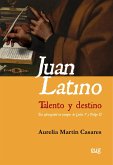 Juan Latino, Juan Latino : talento y destino : un afroespañol en tiempos de Carlos V y Felipe II
