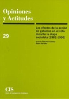 Los efectos de la acción de Gobierno en el voto durante la etapa socialista 1982-1996 - Sánchez-Cuenca Rodríguez, Ignacio