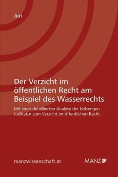 Cover Der Verzicht im öffentlichen Recht am Beispiel des Wasserrechts (f. Österreich)