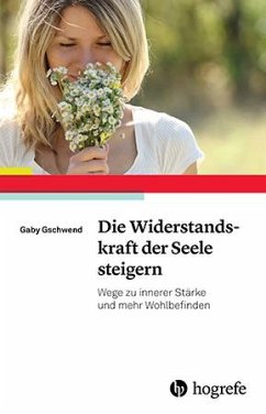 Die Widerstandskraft der Seele steigern - Gschwend, Gaby