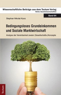 Bedingungsloses Grundeinkommen und Soziale Marktwirtschaft - Kunz, Stephan N.