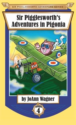 Sir Pigglesworth's Adventures in Pigonia - Wagner, Joann; Debellis, Jim