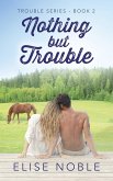 Nothing but Trouble (Trouble Series, #2) (eBook, ePUB)