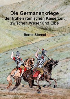 Die Germanenkriege der frühen römischen Kaiserzeit zwischen Weser und Elbe (eBook, ePUB) - Sternal, Bernd