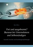 Frei und ausgebrannt? Burnout bei Unternehmern und Selbstständigen (eBook, ePUB)