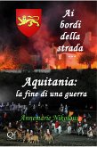 Ai bordi della strada... Aquitania: la fine di una guerra (eBook, ePUB)