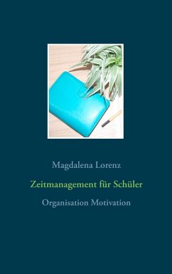 Zeitmanagement für Schüler (eBook, ePUB) - Lorenz, Magdalena