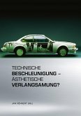 Technische Beschleunigung – Ästhetische Verlangsamung? (eBook, ePUB)