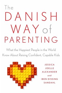 The Danish Way of Parenting (eBook, ePUB) - Alexander, Jessica Joelle; Sandahl, Iben