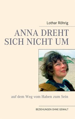 Anna dreht sich nicht um (auf dem Weg vom Haben zum Sein) (eBook, ePUB) - Röhrig, Lothar