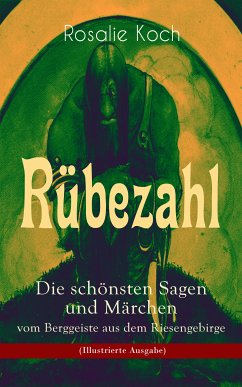 Rübezahl - Die schönsten Sagen und Märchen vom Berggeiste aus dem Riesengebirge (Illustrierte Ausgabe) (eBook, ePUB) - Koch, Rosalie