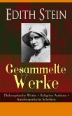 Gesammelte Werke: Philosophische Werke + Religiöse Aufsätze + Autobiografische Schriften (eBook, ePUB)