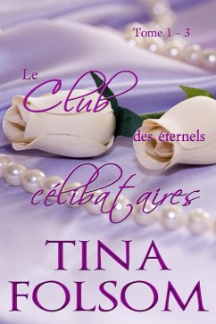 Le Club des éternels célibataires (Coffret, Tome 1 - 3) (eBook, ePUB) - Folsom, Tina