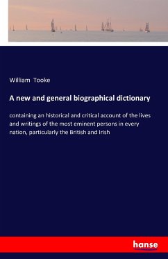 A new and general biographical dictionary - Tooke, William