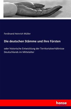 Die deutschen Stämme und ihre Fürsten - Müller, Ferdinand Heinrich