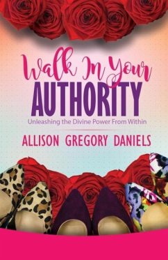 Walk in Your Authority - Daniels, Allison G.