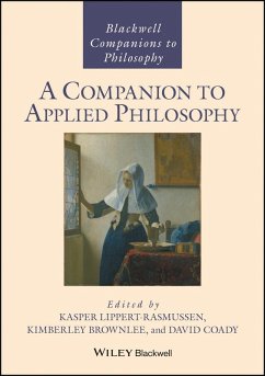 A Companion to Applied Philosophy - Lippert-Rasmussen, Kasper;Brownlee, Kimberley;Coady, David