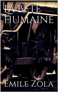 La Bête humaine (eBook, ePUB) - Zola, Émile; Zola, Émile; Zola, Émile; Zola, Émile