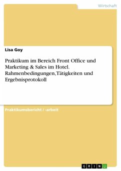 Praktikum im Bereich Front Office und Marketing & Sales im Hotel. Rahmenbedingungen, Tätigkeiten und Ergebnisprotokoll