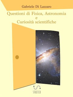 Questioni di Fisica, Astronomia e Curiosità scientifiche (fixed-layout eBook, ePUB) - Di Lazzaro, Gabriele