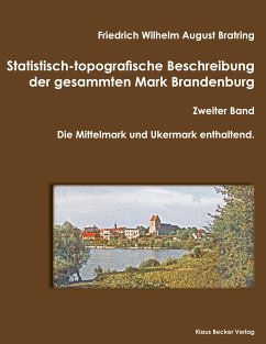 Statistisch-topografische Beschreibung der gesammten Mark Brandenburg, Zweiter Band - Bratring, Friedrich Wilhelm August
