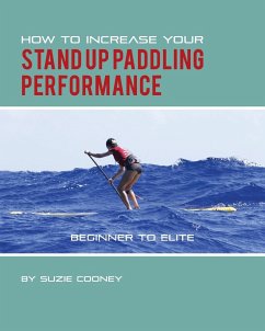 How to Increase Your Stand Up Paddling Performance - Cooney, Suzie