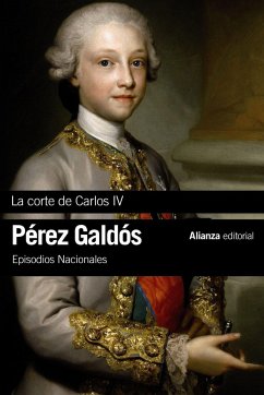 La Corte de Carlos IV : Episodios Nacionales 2 : primera serie - Pérez Galdós, Benito