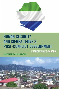 Human Security and Sierra Leone's Post-Conflict Development - Wiafe-Amoako, Francis