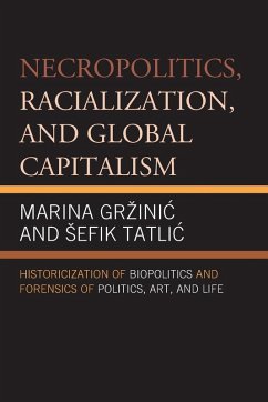 Necropolitics, Racialization, and Global Capitalism - Gr¿inic, Marina; Tatlic, ¿Efik