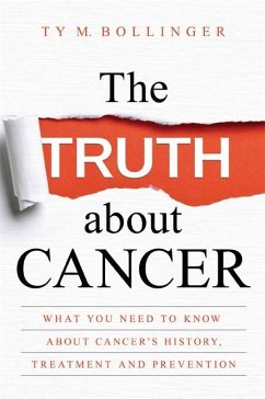 The Truth about Cancer - Bollinger, Ty M.
