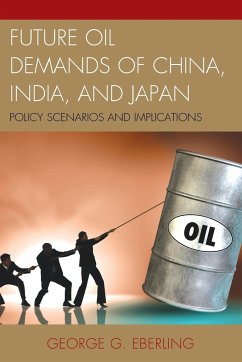 Future Oil Demands of China, India, and Japan - Eberling, George G.