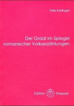 Der Graal im Spiegel romanischer Volkserzählungen - Karlinger, Felix