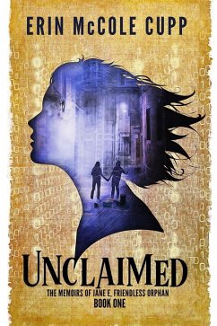Unclaimed (The Memoirs of Jane E, Friendless Orphan, #1) (eBook, ePUB) - Cupp, Erin McCole