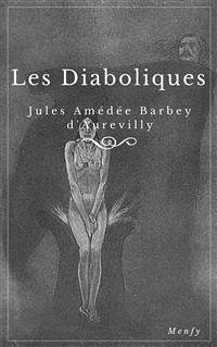 Les Diaboliques (eBook, ePUB) - Amédée Barbey D'aurevilly, Jules