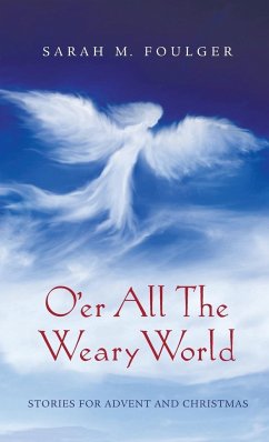 O'er All The Weary World - Foulger, Sarah M.