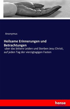 Heilsame Erinnerungen und Betrachtungen - Anonym