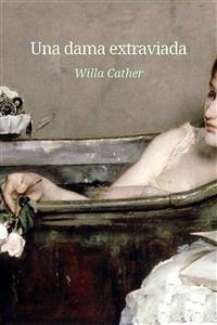 Una dama extraviada (eBook, ePUB) - Cather, Willa