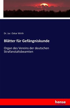 Blätter für Gefängniskunde - Wirth, Oskar