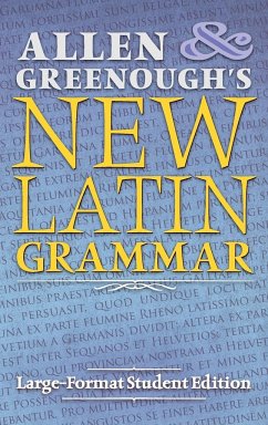 Allen and Greenough's New Latin Grammar - Allen, J. H.; Greenough, J. B.