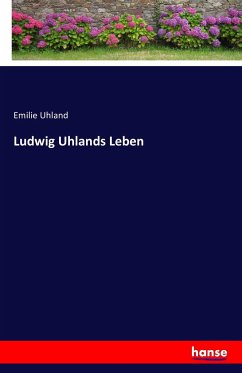 Ludwig Uhlands Leben - Uhland, Emilie