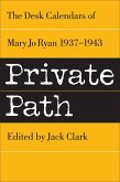 Private Path: The Desk Calendars of Mary Jo Ryan , 1937--1943 (Mary Jo Clark books, #2) (eBook, ePUB)