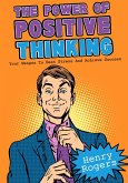 The Power Of Positive Thinking: Your Weapon To Beat Stress And Achieve Success (Positive Thinking Series, #6) (eBook, ePUB)