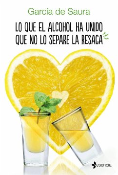 Lo que el alcohol ha unido que no lo separe la resaca - García de Saura