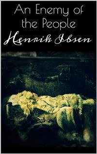 An Enemy of the People (eBook, ePUB) - Ibsen, Henrik