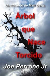 Árbol que Nace Torcido: Un misterio de Matt Davis (eBook, ePUB) - Perrone, Joe