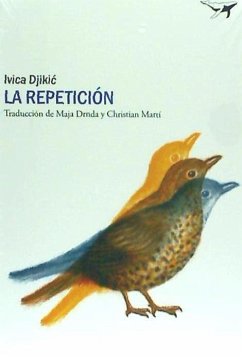 La repetición : una historia de amor - Djikic, Ivica