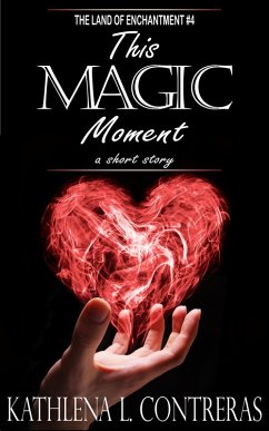 This Magic Moment (The Land of Enchantment, #4) (eBook, ePUB) - Contreras, Kathlena L.