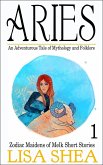 Aries - an Adventurous Tale of Mythology and Folklore (Zodiac Maidens of Melk Short Stories) (eBook, ePUB)