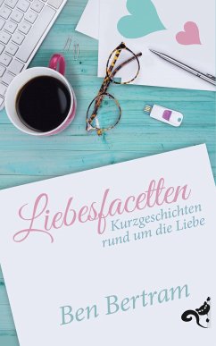 Liebesfacetten (eBook, ePUB) - Bertram, Ben