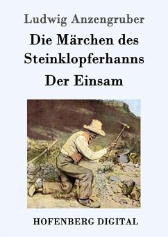 Die Märchen des Steinklopferhanns / Der Einsam (eBook, ePUB) - Ludwig Anzengruber